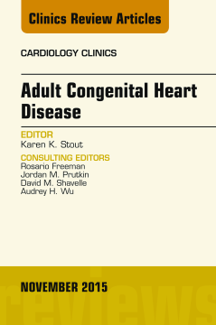 Adult Congenital Heart Disease, An Issue of Cardiology Clinics, E-Book Adult Congenital Heart Disease, An Issue of Cardiology Clinics, E-Book