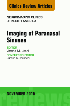 Imaging of Paranasal Sinuses, An Issue of Neuroimaging Clinics 25-4, E-Book Imaging of Paranasal Sinuses, An Issue of Neuroimaging Clinics 25-4, E-Book