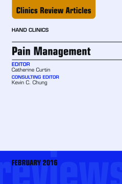 Pain Management, An Issue of Hand Clinics, E-Book Pain Management, An Issue of Hand Clinics, E-Book