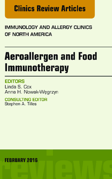 Aeroallergen and Food Immunotherapy, An Issue of Immunology and Allergy Clinics of North America, E-Book