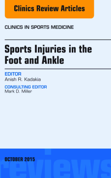 Sports Injuries in the Foot and Ankle, An Issue of Clinics in Sports Medicine, E-Book
