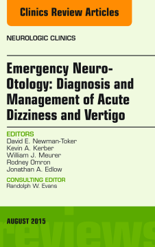 Emergency Neuro-Otology: Diagnosis and Management of Acute Dizziness and Vertigo, An Issue of Neurologic Clinics, E-Book Emergency Neuro-Otology: Diagnosis and Management of Acute Dizziness and Vertigo, An Issue of Neurologic Clinics, E-Book