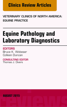 Equine Pathology and Laboratory Diagnostics, An Issue of Veterinary Clinics of North America: Equine Practice, E-Book Equine Pathology and Laboratory Diagnostics, An Issue of Veterinary Clinics of North America: Equine Practice, E-Book