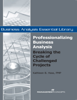Professionalizing Business Analysis: Breaking the Cycle of Challenged Projects Professionalizing Business Analysis: Breaking the Cycle of Challenged Projects