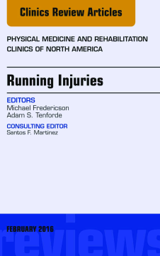 Running Injuries, An Issue of Physical Medicine and Rehabilitation Clinics of North America, E-Book Running Injuries, An Issue of Physical Medicine and Rehabilitation Clinics of North America, E-Book