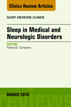Sleep in Medical and Neurologic Disorders, An Issue of Sleep Medicine Clinics, E-Book Sleep in Medical and Neurologic Disorders, An Issue of Sleep Medicine Clinics, E-Book