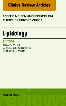 Lipidology, An Issue of Endocrinology and Metabolism Clinics of North America, E-Book