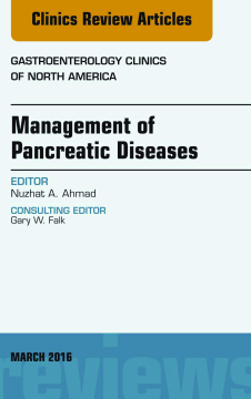 Management of Pancreatic Diseases, An Issue of Gastroenterology Clinics of North America, E-Book Management of Pancreatic Diseases, An Issue of Gastroenterology Clinics of North America, E-Book