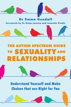 The Autism Spectrum Guide to Sexuality and Relationships The Autism Spectrum Guide to Sexuality and Relationships