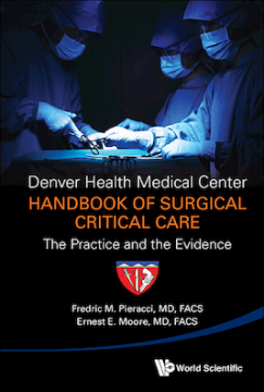 Denver Health Medical Center Handbook Of Surgical Critical Care: The Practice And The Evidence Denver Health Medical Center Handbook Of Surgical Critical Care: The Practice And The Evidence