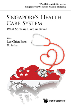 Singapore's Health Care System: What 50 Years Have Achieved Singapore's Health Care System: What 50 Years Have Achieved