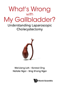 What's Wrong With My Gallbladder?: Understanding Laparoscopic Cholecystectomy What's Wrong With My Gallbladder?: Understanding Laparoscopic Cholecystectomy