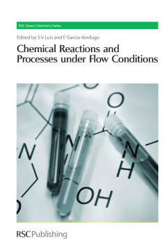 Chemical Reactions and Processes under Flow Conditions Chemical Reactions and Processes under Flow Conditions