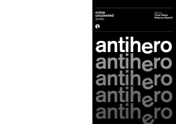 Crime Uncovered: Antihero Crime Uncovered: Antihero