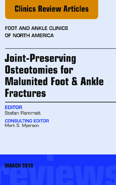 Joint-Preserving Osteotomies for Malunited Foot & Ankle Fractures, An Issue of Foot and Ankle Clinics of North America, E-Book