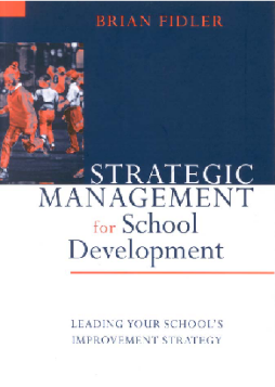 Strategic Management for School Development: Leading your School's Improvement Strategy Strategic Management for School Development: Leading your School's Improvement Strategy