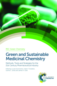 Green and Sustainable Medicinal Chemistry Green and Sustainable Medicinal Chemistry