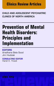 Prevention of Mental Health Disorders: Principles and Implementation, An Issue of Child and Adolescent Psychiatric Clinics of North America, E-Book