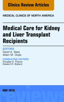 Medical Care for Kidney and Liver Transplant Recipients, An Issue of Medical Clinics of North America, E-Book