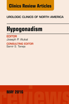 Hypogonadism, An Issue of Urologic Clinics of North America, E-Book Hypogonadism, An Issue of Urologic Clinics of North America, E-Book