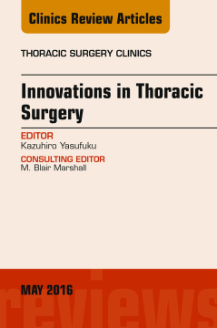 Innovations in Thoracic Surgery, An Issue of Thoracic Surgery Clinics of North America, E-Book