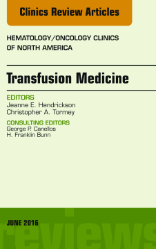 Transfusion Medicine, An Issue of Hematology/Oncology Clinics of North America, E-Book Transfusion Medicine, An Issue of Hematology/Oncology Clinics of North America, E-Book