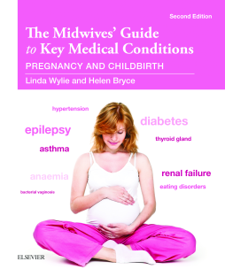 The Midwives' Guide to Key Medical Conditions - E-Book The Midwives' Guide to Key Medical Conditions - E-Book