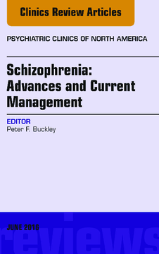 Schizophrenia: Advances and Current Management, An Issue of Psychiatric Clinics of North America, E-Book