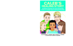 Caleb's Healing Story Caleb's Healing Story
