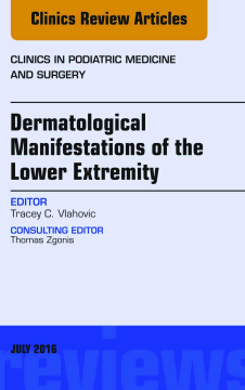 Dermatologic Manifestations of the Lower Extremity, An Issue of Clinics in Podiatric Medicine and Surgery, E-Book