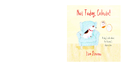 Not Today, Celeste! Not Today, Celeste!