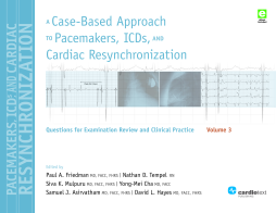 A Case-Based Approach to Pacemakers, ICDs, and Cardiac  Resynchronization Volume 3 A Case-Based Approach to Pacemakers, ICDs, and Cardiac  Resynchronization Volume 3