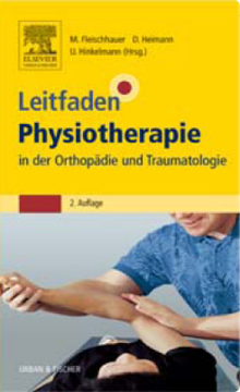 Leitfaden Physiotherapie in der Orthopädie und Traumatologie Leitfaden Physiotherapie in der Orthopädie und Traumatologie