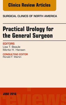 Practical Urology for the General Surgeon, An issue of Surgical Clinics of North America, E-Book