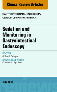 Sedation and Monitoring in Gastrointestinal Endoscopy, An Issue of Gastrointestinal Endoscopy Clinics of North America, E-Book