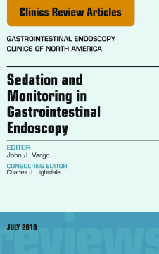 Sedation and Monitoring in Gastrointestinal Endoscopy, An Issue of Gastrointestinal Endoscopy Clinics of North America, E-Book Sedation and Monitoring in Gastrointestinal Endoscopy, An Issue of Gastrointestinal Endoscopy Clinics of North America, E-Book