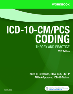 Workbook for ICD-10-CM/PCS Coding: Theory and Practice, 2017 Edition - E-Book Workbook for ICD-10-CM/PCS Coding: Theory and Practice, 2017 Edition - E-Book