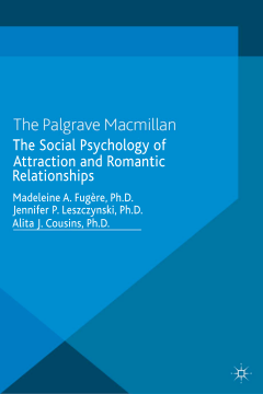The Social Psychology of Attraction and Romantic Relationships The Social Psychology of Attraction and Romantic Relationships
