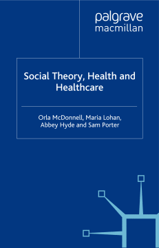 Social Theory, Health and Healthcare Social Theory, Health and Healthcare