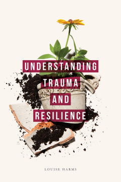 Understanding Trauma and Resilience Understanding Trauma and Resilience