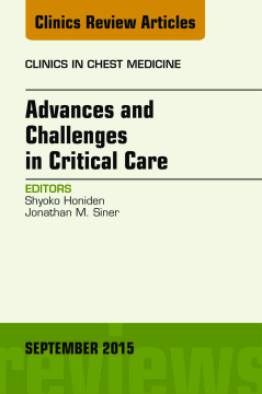Advances and Challenges in Critical Care, An Issue of Clinics in Chest Medicine, E-Book