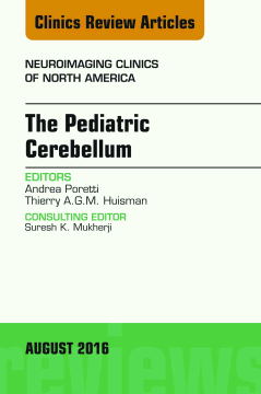 The Pediatric Cerebellum, An Issue of Neuroimaging Clinics of North America, E-Book