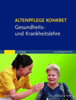 Altenpflege konkret Gesundheits- und Krankheitslehre Altenpflege konkret Gesundheits- und Krankheitslehre