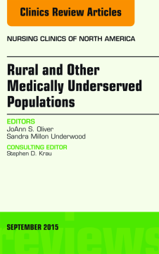 Rural and Other Medically Underserved Populations, An Issue of Nursing Clinics of North America 50-3, E-Book Rural and Other Medically Underserved Populations, An Issue of Nursing Clinics of North America 50-3, E-Book