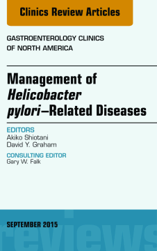 Helicobacter Pylori Therapies, An Issue of Gastroenterology Clinics of North America, E-Book Helicobacter Pylori Therapies, An Issue of Gastroenterology Clinics of North America, E-Book