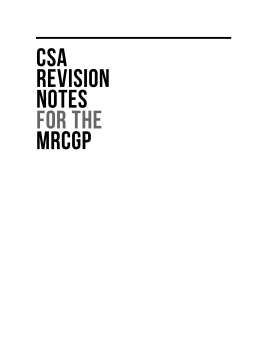 CSA Revision Notes for the MRCGP, third edition CSA Revision Notes for the MRCGP, third edition