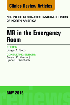 MR in the Emergency Room, An issue of Magnetic Resonance Imaging Clinics of North America, E-Book