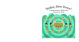 Striker, Slow Down!