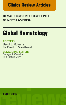 Global Hematology, An Issue of Hematology/Oncology Clinics of North America, E-Book Global Hematology, An Issue of Hematology/Oncology Clinics of North America, E-Book