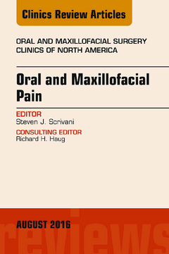 Oral and Maxillofacial Pain, An Issue of Oral and Maxillofacial Surgery Clinics of North America, E-Book